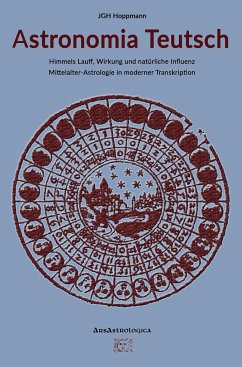 Astronomia Teutsch ¿ Himmels Lauff, Wirkung und natürliche Influenz - Hoppmann, Jürgen G. H.
