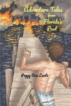 Adventure Tales from Florida's Past - Lantz, Peggy Sias