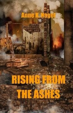 Rising from the Ashes - Nagel, Anne K.