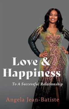Love & Happiness: To A Successful Relationship - Jean-Batiste, Angela