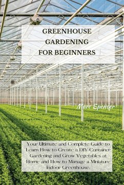 GREENHOUSE GARDENING FOR BEGINNERS - Spencer, Marc