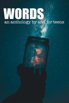 Words: An Anthology by and for Teens - Auten, Brandon; Baia, Jacob; Cooney, Sara