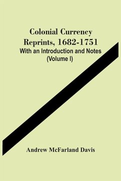 Colonial Currency Reprints, 1682-1751 - McFarland Davis, Andrew