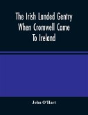 The Irish Landed Gentry When Cromwell Came To Ireland