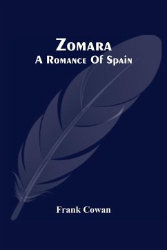 Zomara. A Romance Of Spain - Cowan, Frank