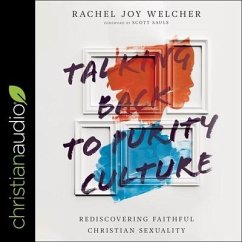 Talking Back to Purity Culture Lib/E: Rediscovering Faithful Christian Sexuality - Welcher, Rachel Joy