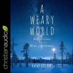 A Weary World Lib/E: Reflections for a Blue Christmas