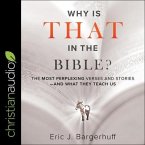 Why Is That in the Bible? Lib/E: The Most Perplexing Verses and Stories-And What They Teach Us