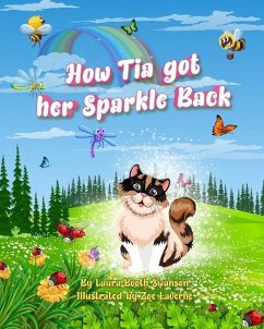 How Tia Got Her Sparkle Back: A story for both kids and adults about the coronavirus and, in general, help to find their sparkle again - Swanson, Laura Booth