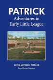 Patrick: Adventures in Early Little League: Volume 1