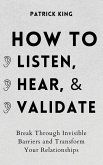 How to Listen, Hear, and Validate