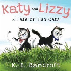 Katy and Lizzy (A Tale of Two Cats) - Bancroft, K. E.