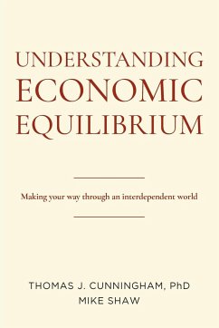 Understanding Economic Equilibrium - Cunningham, Thomas J.; Shaw, Mike