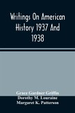 Writings On American History 1937 And 1938; A Bibliography Of Books And Articles On United States History Published During The Year 1937 And 1938