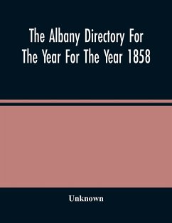 The Albany Directory For The Year For The Year 1858 - Unknown