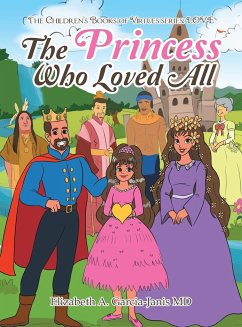 The Princess Who Loved All - Garcia-Janis MD, Elizabeth A.