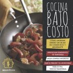 Cocina Bajo Costo: cómo ahorrar dinero sin dejar de comer rico y abundante