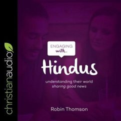 Engaging with Hindus Lib/E: Understanding Their World; Sharing Good News - Thomson, Robin