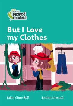 Collins Peapod Readers - Level 3 - But I Love My Clothes - Bell, Juliet Clare