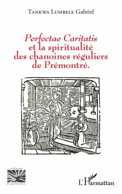 Perfectae caritatis et la spiritualité des chanoines réguliers de Prémontré - Tankwa Lumbele, Gabriel