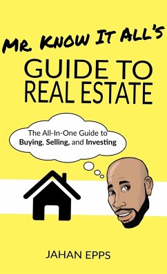 Mr. Know It All's Guide to Real Estate - Epps, Jahan