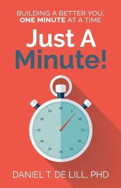 Just a Minute! Building a better you, one Minute at a time - de Lill, Daniel T.