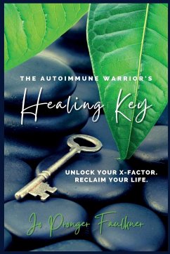 The Autoimmune Warrior's Healing Key - Faulkner, Jo Pronger