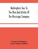 Washington'S Tour To The Ohio And Articles Of The Mississippi Company