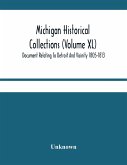 Michigan Historical Collections (Volume Xl) Document Relating To Detroit And Vicinity 1805-1813