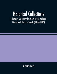 Historical Collections; Collections And Researches Made By The Michigan Pioneer And Historical Society (Volume Xxxvi) - Unknown