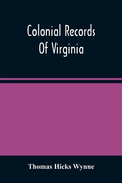 Colonial Records Of Virginia - Hicks Wynne, Thomas