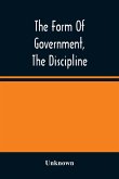 The Form Of Government, The Discipline, And The Directory For Worship Of The Presbyterian Church In The United States Of America