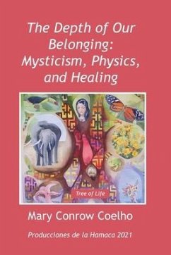 The Depth of Our Belonging: Mysticism, Physics and Healing - Coelho, Mary Conrow