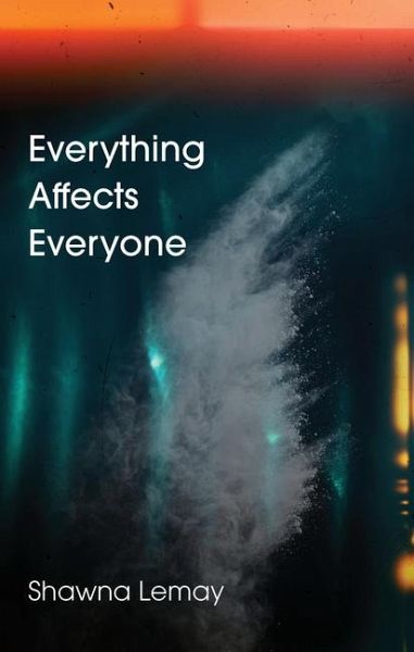 Everything Affects Everyone Everything Affects Everyone