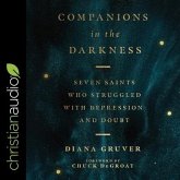 Companions in the Darkness Lib/E: Seven Saints Who Struggled with Depression and Doubt