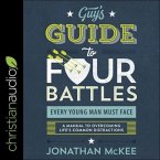 The Guy's Guide to Four Battles Every Young Man Must Face Lib/E: A Manual to Overcoming Life's Common Distractions
