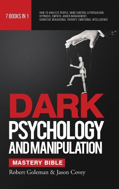 DARK PSYCHOLOGY AND MANIPULATION MASTERY BIBLE 7 Books in 1 - Goleman, Robert; Covey, Jason