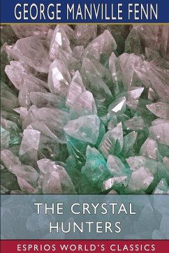 The Crystal Hunters (Esprios Classics) - Fenn, George Manville