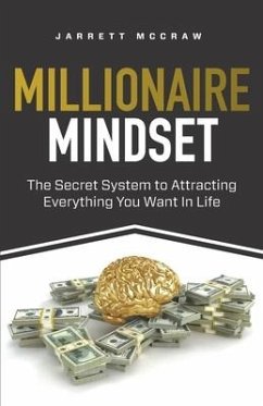 Millionaire Mindset: The Secret System to Attracting Everything You Want In Life - McCraw, Jarrett