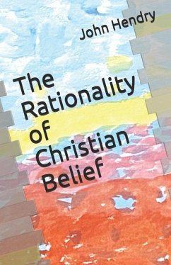 The Rationality of Christian Belief - Hendry, John