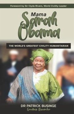 Mama Sarah Obama: The World's Greatest Civility Humanitarian Coloured Version - Businge, Patrick