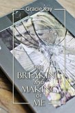 The Breaking and Making of Me