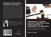 Stanowisko w sprawie ochrony ¿rodowiska, które nale¿y pozywa¿ w Argentynie i we W¿oszech Stanowisko w sprawie ochrony ¿rodowiska, które nale¿y pozywa¿ w Argentynie i we W¿oszech