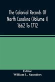 The Colonial Records Of North Carolina (Volume I) 1662 To 1712