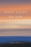 What Light He Saw I Cannot Say