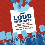 The Loud Minority Lib/E: Why Protests Matter in American Democracy