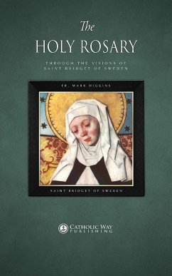 The Holy Rosary through the Visions of Saint Bridget of Sweden - Fr. Mark Higgins; Saint Bridget of Sweden