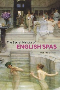 Secret History of English Spas, The - King, Melanie