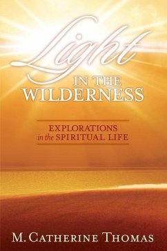 Light in the Wilderness: Explorations in the Spiritual Life - Thomas, M. Catherine