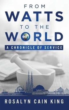 From Watts to the World: A Chronicle of Service - King, Rosalyn Cain